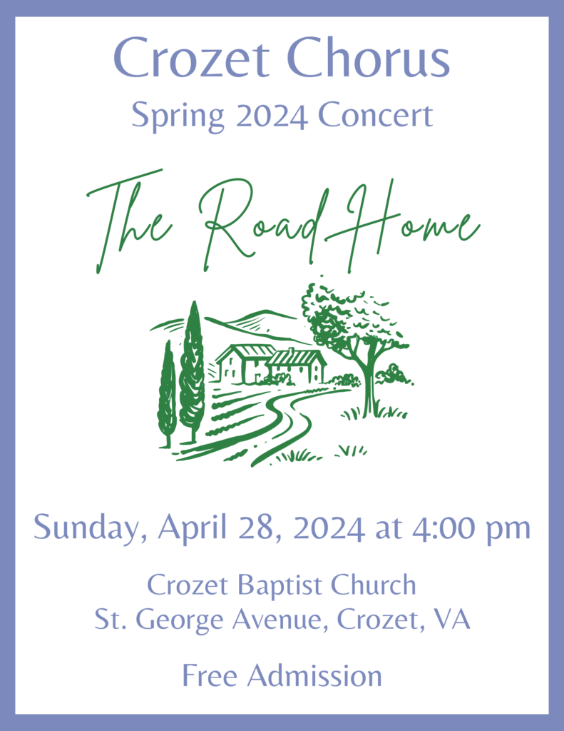 Spring Concert, The Road Home, will be Sunday, April 28 4pm at Crozet Baptist Church. Free admission